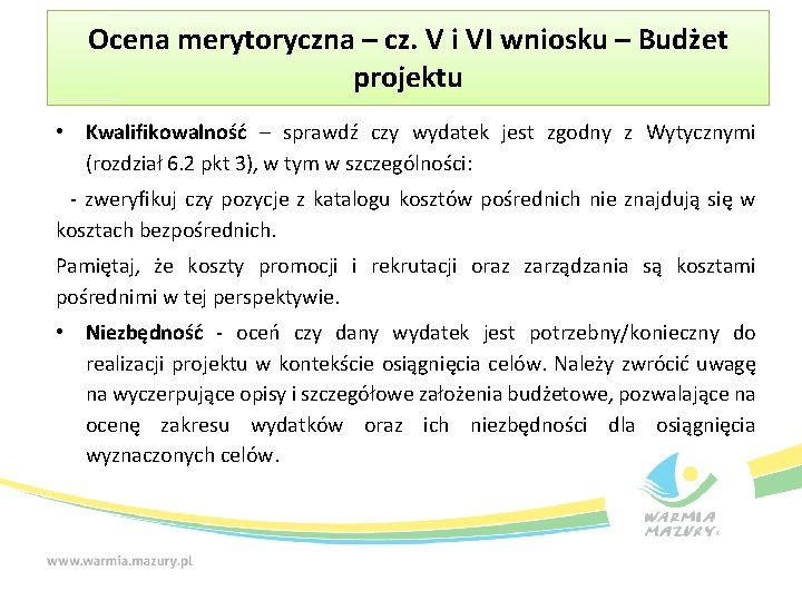 Ocena merytoryczna – cz. V i VI wniosku – Budżet projektu • Kwalifikowalność –