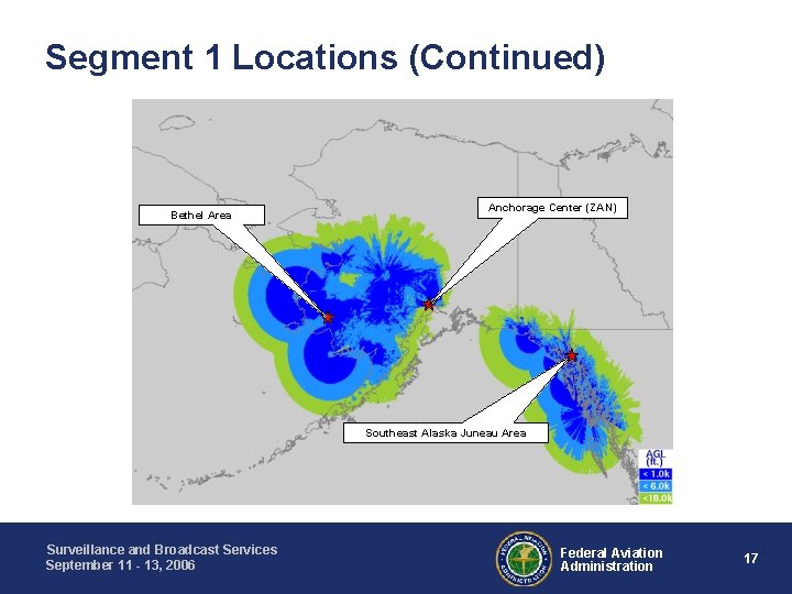 Segment 1 Locations (Continued) Bethel Area Anchorage Center (ZAN) Southeast Alaska Juneau Area Surveillance
