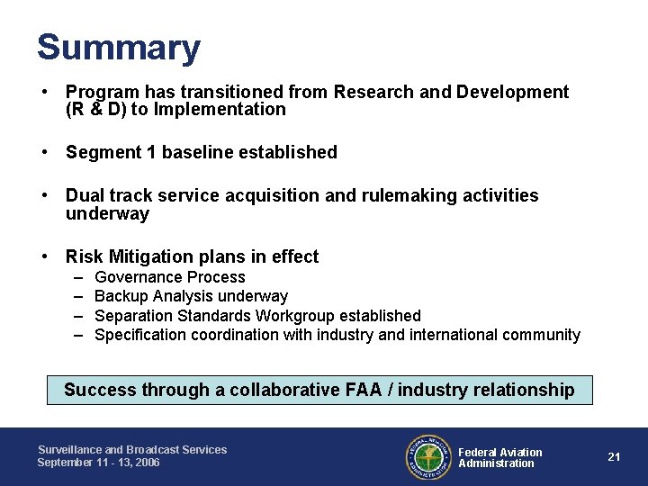Summary • Program has transitioned from Research and Development (R & D) to Implementation