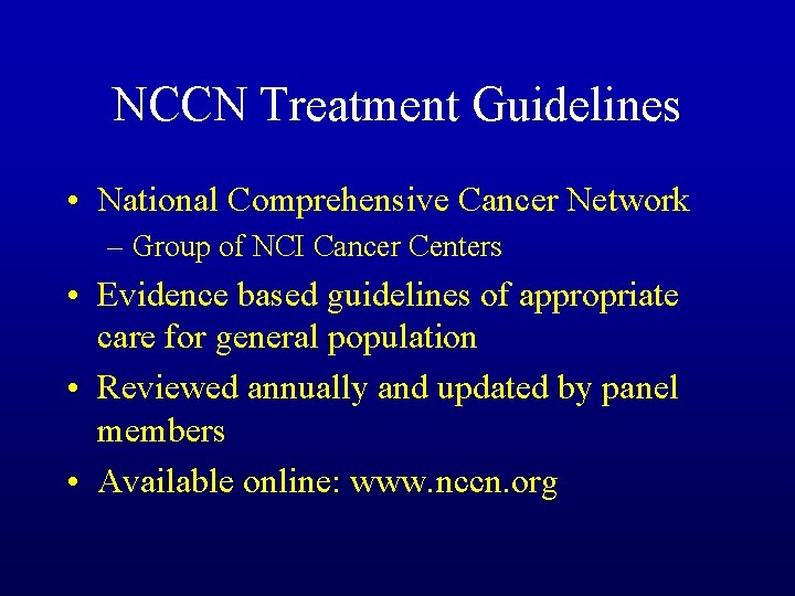 NCCN Treatment Guidelines • National Comprehensive Cancer Network – Group of NCI Cancer Centers