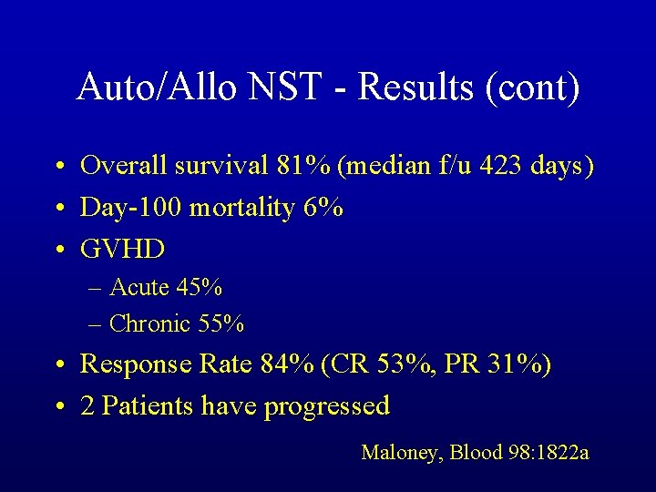 Auto/Allo NST - Results (cont) • Overall survival 81% (median f/u 423 days) •