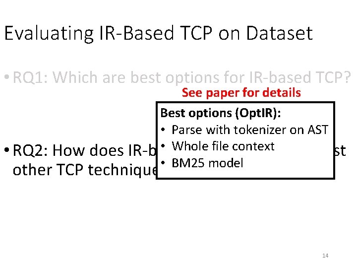 Evaluating IR-Based TCP on Dataset • RQ 1: Which are best options for IR-based