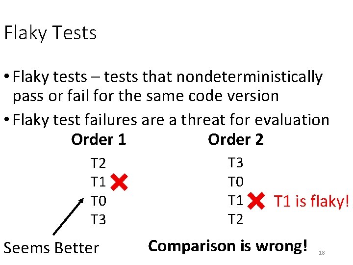 Flaky Tests • Flaky tests – tests that nondeterministically pass or fail for the