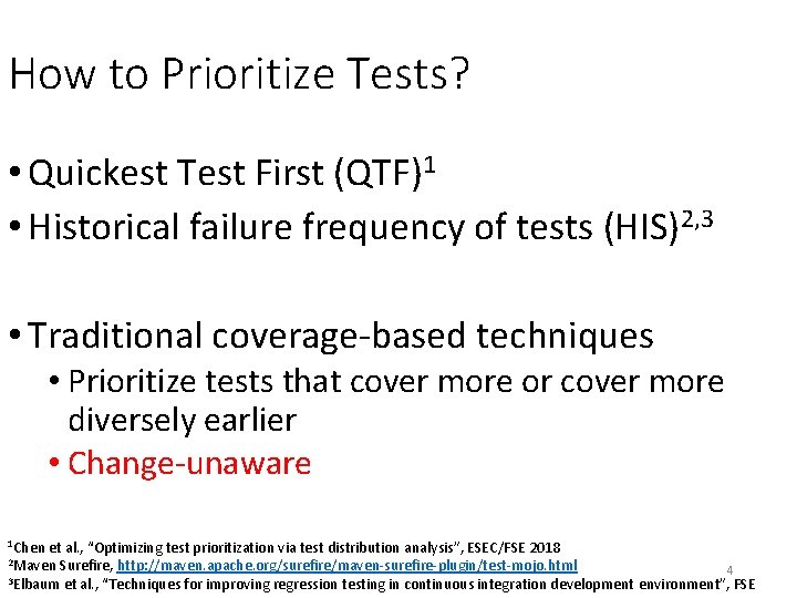 How to Prioritize Tests? • Quickest Test First (QTF)1 • Historical failure frequency of