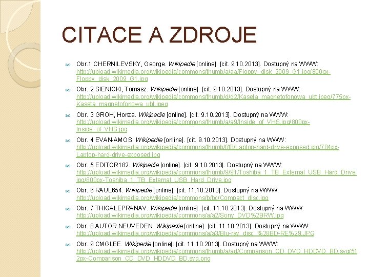 CITACE A ZDROJE Obr. 1 CHERNILEVSKY, George. Wikipedie [online]. [cit. 9. 10. 2013]. Dostupný