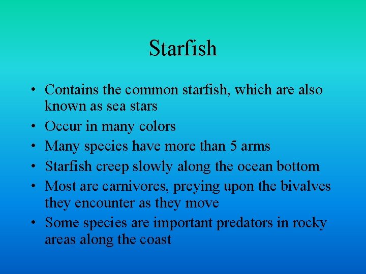 Starfish • Contains the common starfish, which are also known as sea stars •