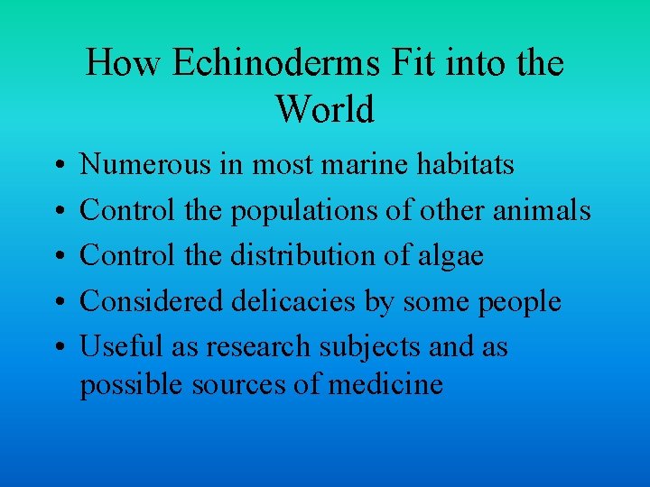 How Echinoderms Fit into the World • • • Numerous in most marine habitats