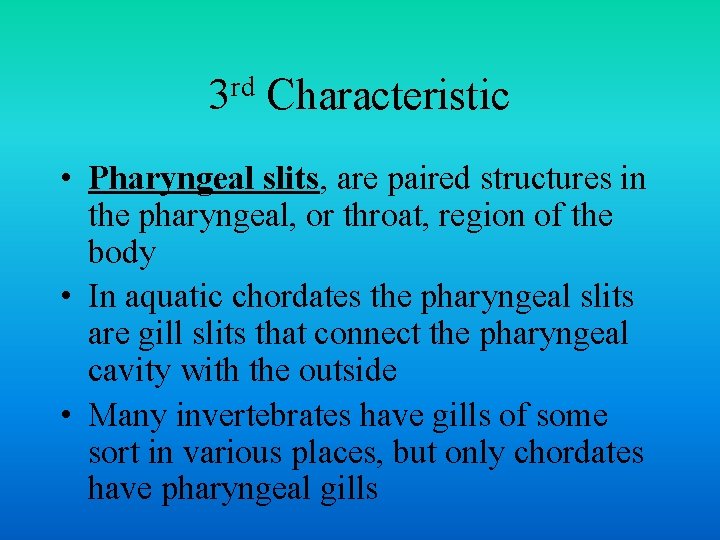 rd 3 Characteristic • Pharyngeal slits, are paired structures in the pharyngeal, or throat,