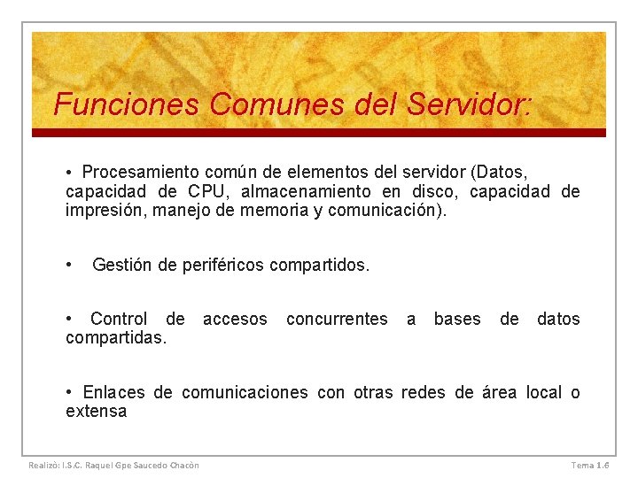 Funciones Comunes del Servidor: • Procesamiento común de elementos del servidor (Datos, capacidad de