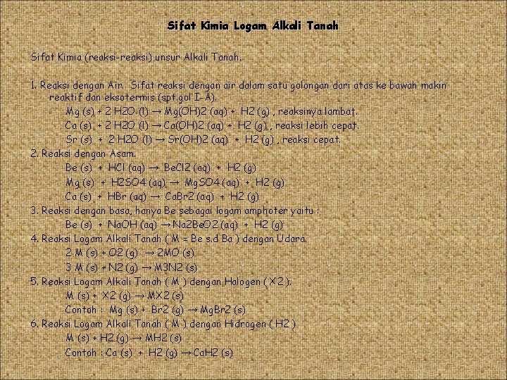 Sifat Kimia Logam Alkali Tanah Sifat Kimia (reaksi-reaksi) unsur Alkali Tanah. 1. Reaksi dengan