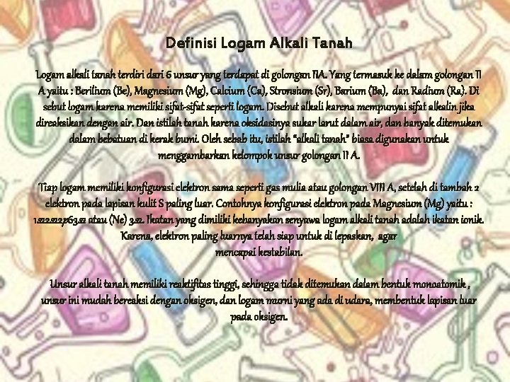 Definisi Logam Alkali Tanah Logam alkali tanah terdiri dari 6 unsur yang terdapat di