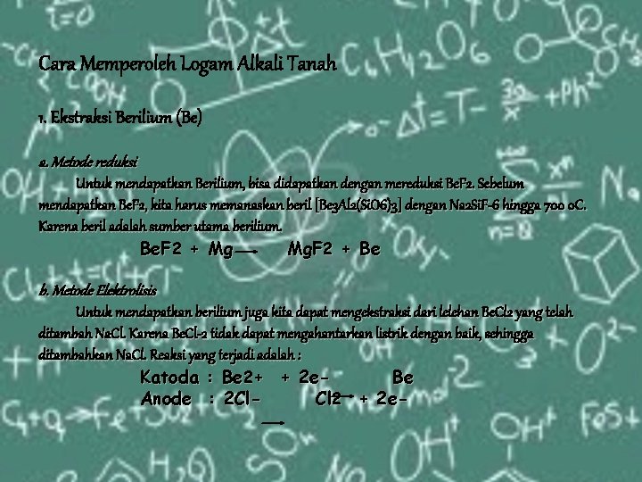 Cara Memperoleh Logam Alkali Tanah 1. Ekstraksi Berilium (Be) a. Metode reduksi Untuk mendapatkan