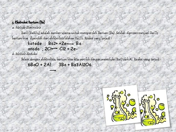 5. Ekstraksi Barium (Ba) a. Metode Elektrolisis Barit (Ba. SO 4) adalah sumber utama