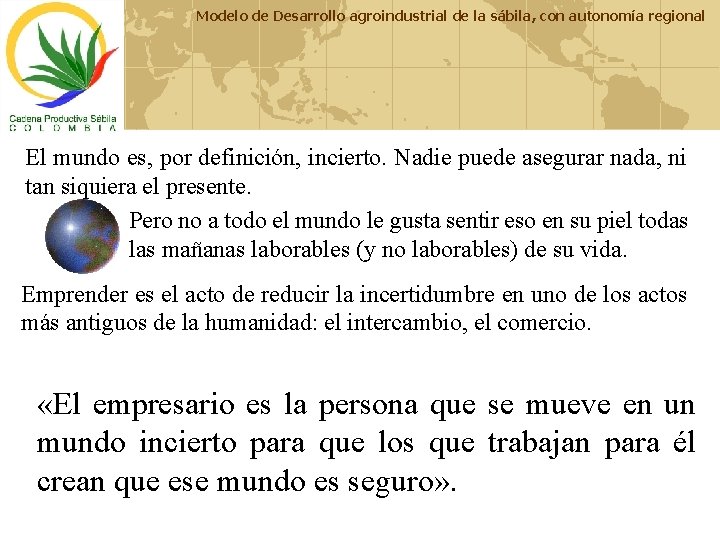 Modelo de Desarrollo agroindustrial de la sábila, con autonomía regional El mundo es, por