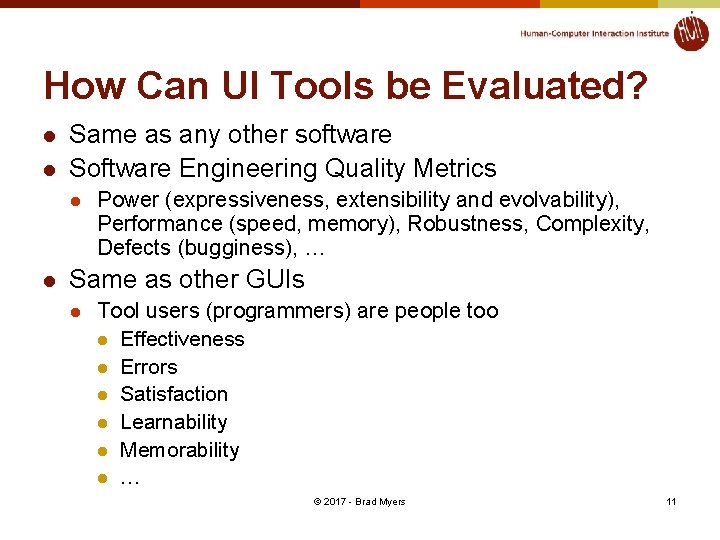 How Can UI Tools be Evaluated? l l Same as any other software Software