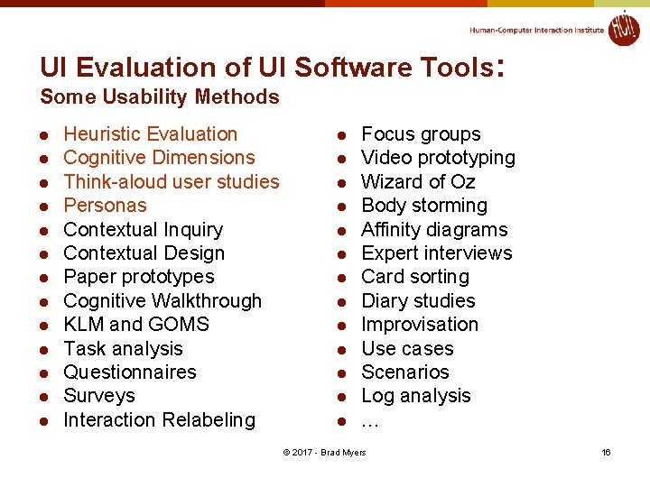 UI Evaluation of UI Software Tools: Some Usability Methods l l l l Heuristic