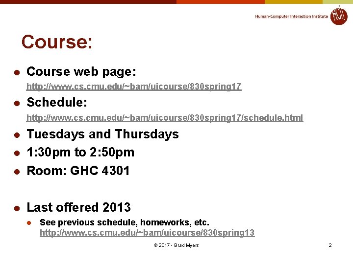 Course: l Course web page: http: //www. cs. cmu. edu/~bam/uicourse/830 spring 17 l Schedule: