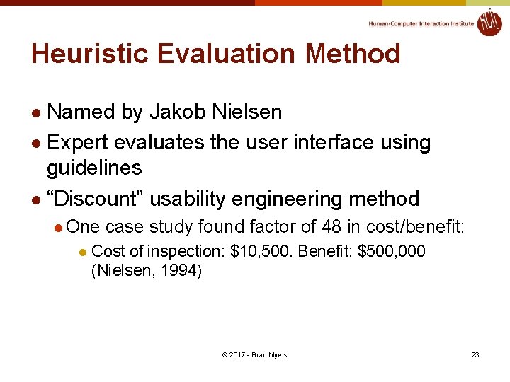 Heuristic Evaluation Method l Named by Jakob Nielsen l Expert evaluates the user interface