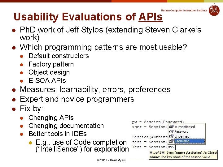 Usability Evaluations of APIs l l Ph. D work of Jeff Stylos (extending Steven