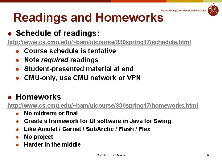 Readings and Homeworks l Schedule of readings: http: //www. cs. cmu. edu/~bam/uicourse/830 spring 17/schedule.