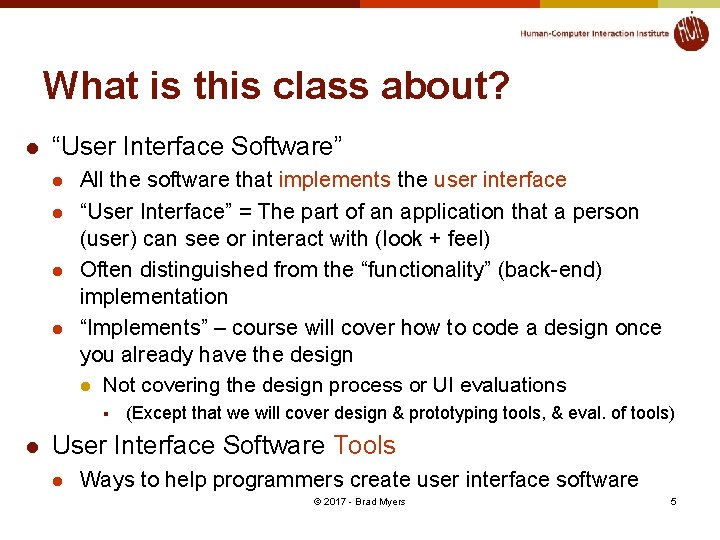 What is this class about? l “User Interface Software” l l All the software