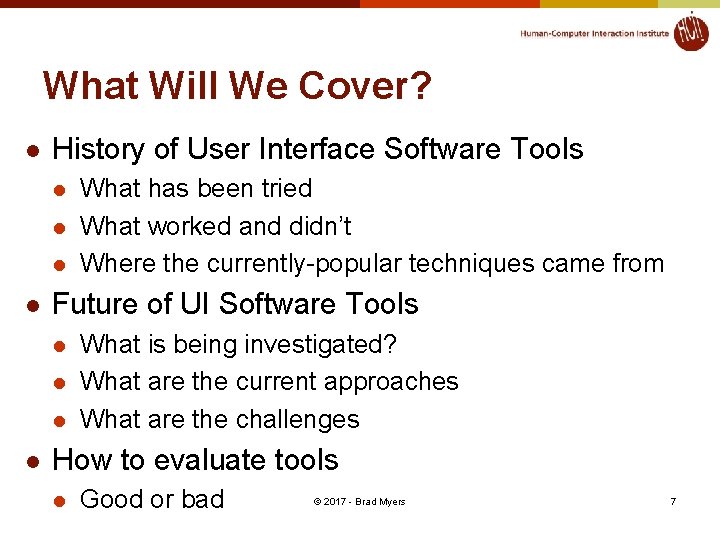 What Will We Cover? l History of User Interface Software Tools l l Future