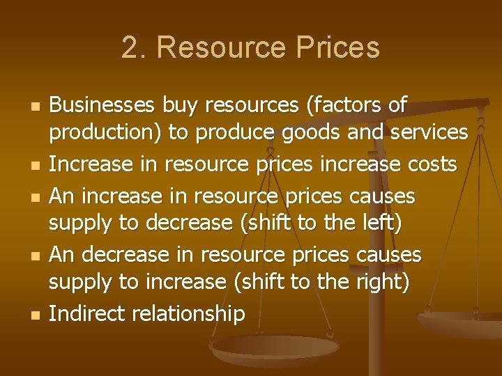 2. Resource Prices n n n Businesses buy resources (factors of production) to produce