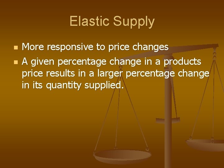 Elastic Supply n n More responsive to price changes A given percentage change in