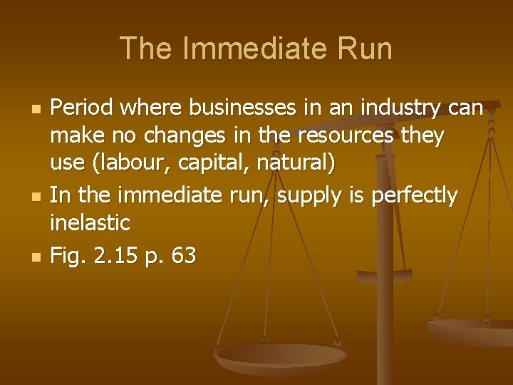 The Immediate Run n Period where businesses in an industry can make no changes