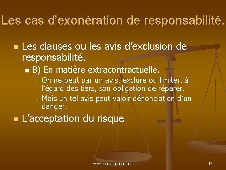 Les cas d’exonération de responsabilité. n Les clauses ou les avis d’exclusion de responsabilité.