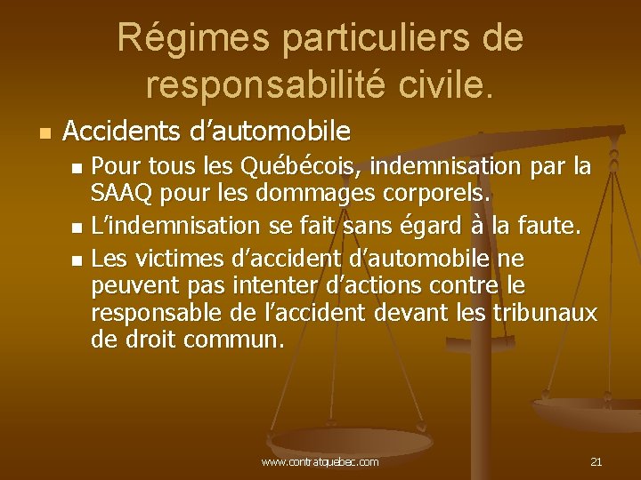 Régimes particuliers de responsabilité civile. n Accidents d’automobile Pour tous les Québécois, indemnisation par