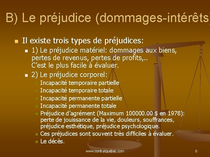 B) Le préjudice (dommages-intérêts) n Il existe trois types de préjudices: n n 1)