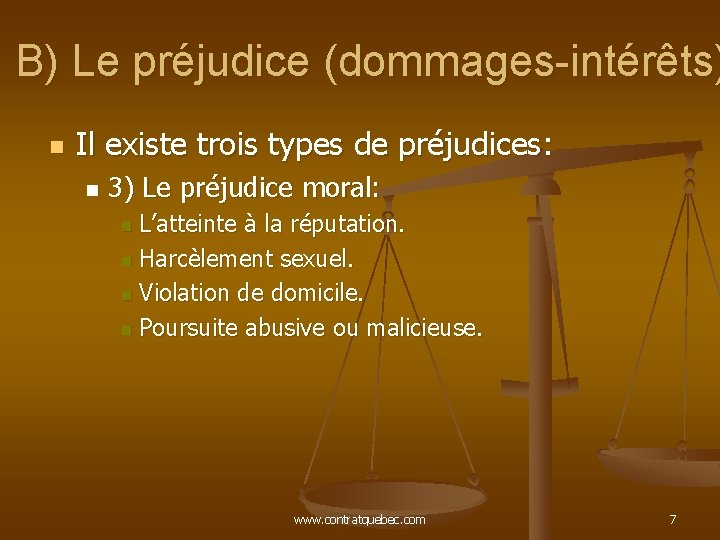 B) Le préjudice (dommages-intérêts) n Il existe trois types de préjudices: n 3) Le