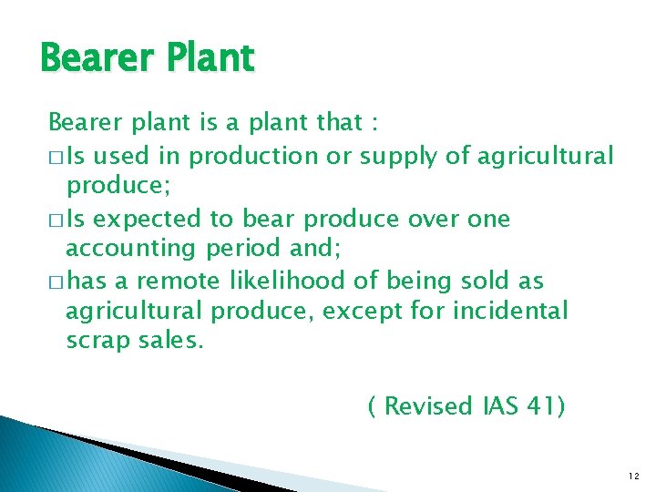 Bearer Plant Bearer plant is a plant that : � Is used in production