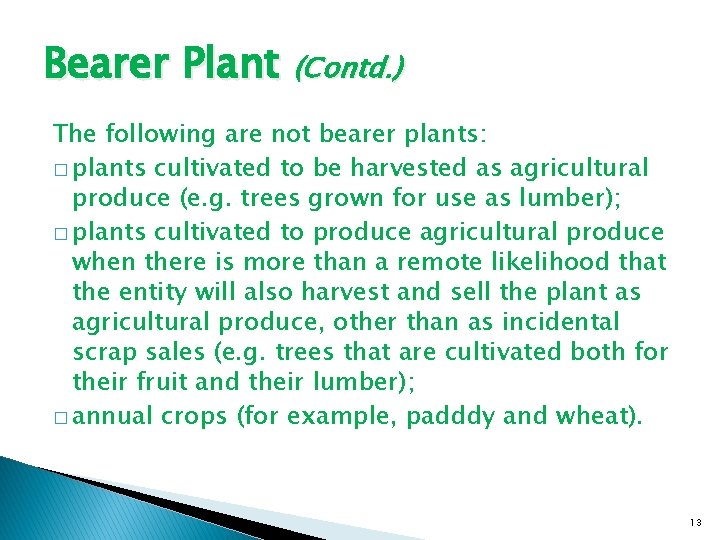 Bearer Plant (Contd. ) The following are not bearer plants: � plants cultivated to