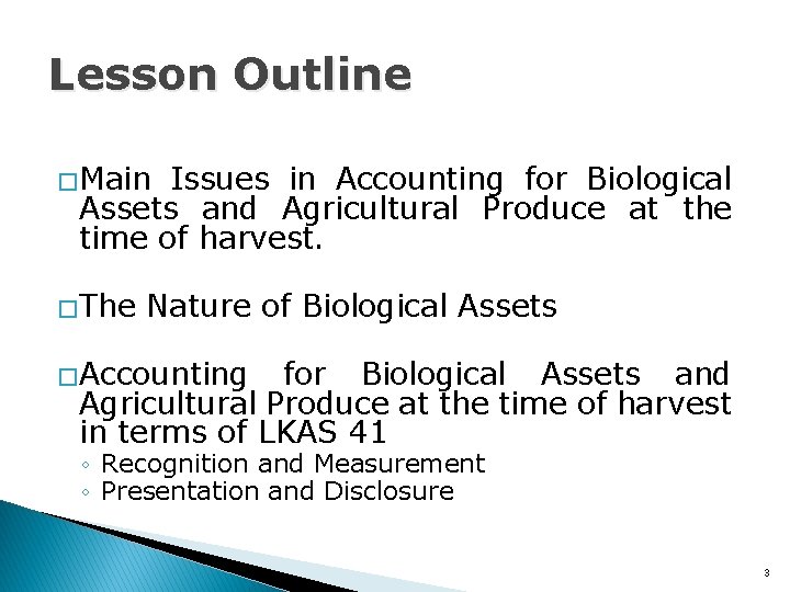 Lesson Outline � Main Issues in Accounting for Biological Assets and Agricultural Produce at