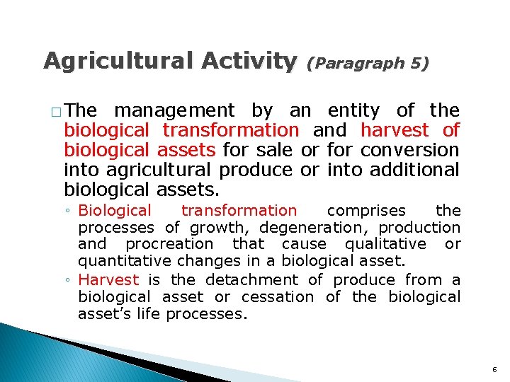 Agricultural Activity (Paragraph 5) � The management by an entity of the biological transformation