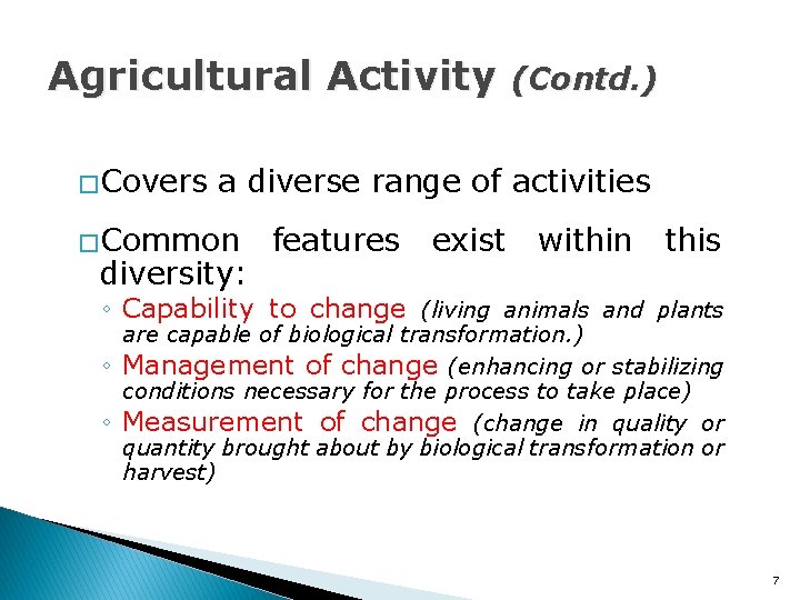 Agricultural Activity � Covers (Contd. ) a diverse range of activities � Common diversity: