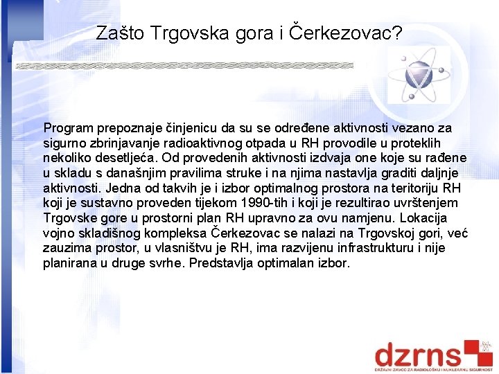 Zašto Trgovska gora i Čerkezovac? Program prepoznaje činjenicu da su se određene aktivnosti vezano