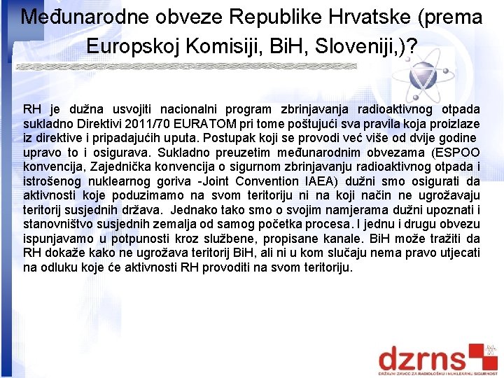 Međunarodne obveze Republike Hrvatske (prema Europskoj Komisiji, Bi. H, Sloveniji, )? RH je dužna