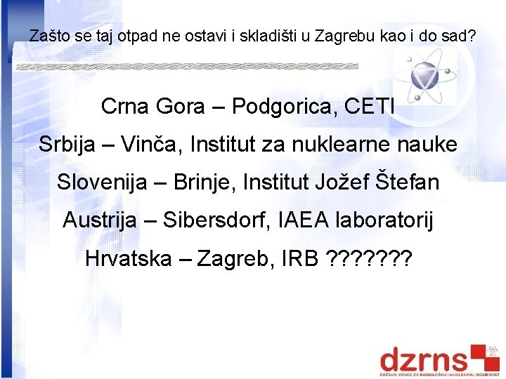 Zašto se taj otpad ne ostavi i skladišti u Zagrebu kao i do sad?