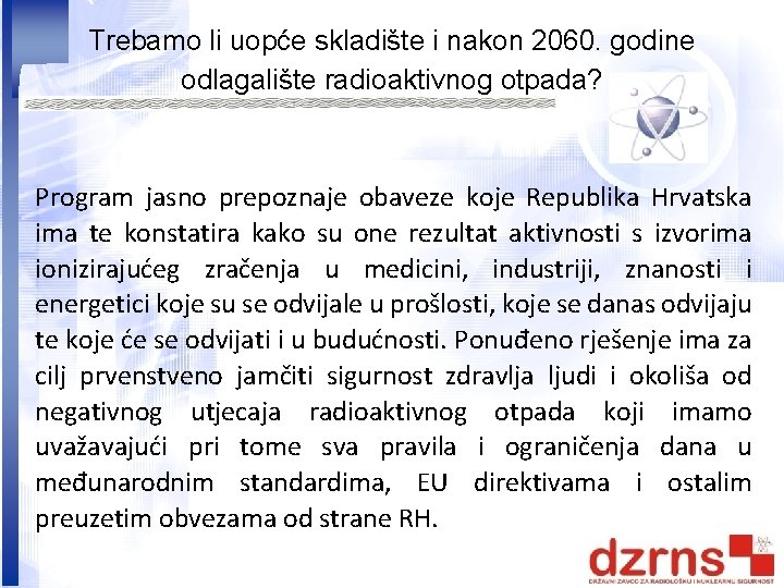 Trebamo li uopće skladište i nakon 2060. godine odlagalište radioaktivnog otpada? Program jasno prepoznaje