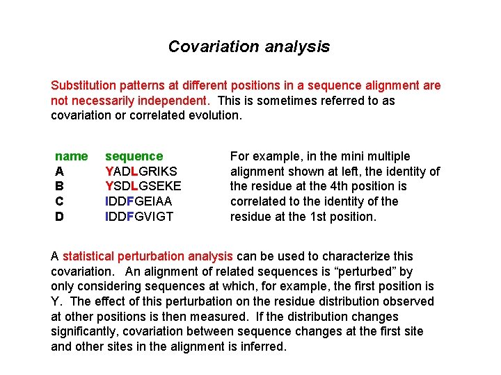 Covariation analysis Substitution patterns at different positions in a sequence alignment are not necessarily