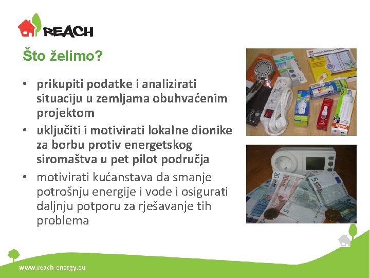 Što želimo? • prikupiti podatke i analizirati situaciju u zemljama obuhvaćenim projektom • uključiti