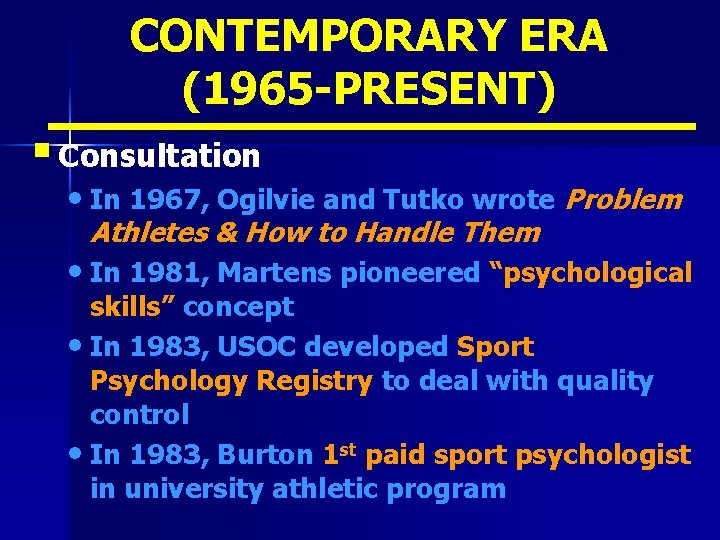 CONTEMPORARY ERA (1965 -PRESENT) § Consultation • In 1967, Ogilvie and Tutko wrote Problem