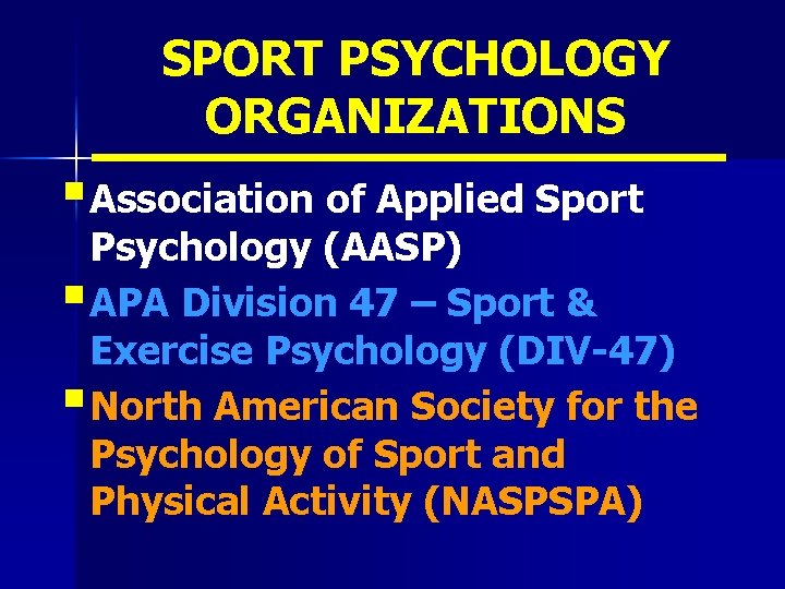 SPORT PSYCHOLOGY ORGANIZATIONS § Association of Applied Sport Psychology (AASP) § APA Division 47