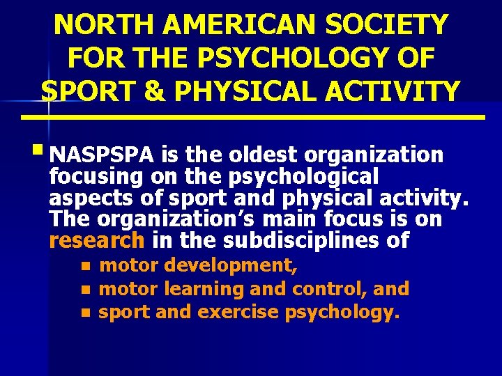 NORTH AMERICAN SOCIETY FOR THE PSYCHOLOGY OF SPORT & PHYSICAL ACTIVITY § NASPSPA is