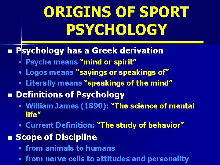 ORIGINS OF SPORT PSYCHOLOGY n Psychology has a Greek derivation • • • n