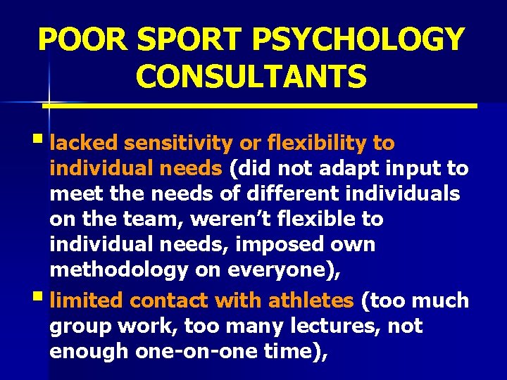 POOR SPORT PSYCHOLOGY CONSULTANTS § lacked sensitivity or flexibility to individual needs (did not