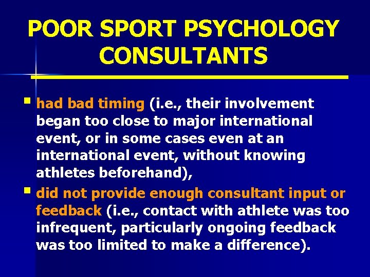 POOR SPORT PSYCHOLOGY CONSULTANTS § had bad timing (i. e. , their involvement began